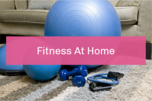 Fitness at Home | Home Fitness